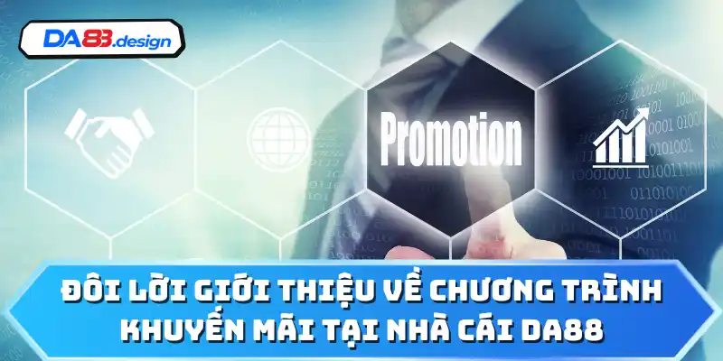 Đôi lời giới thiệu về chương trình khuyến mãi tại nhà cái DA88
