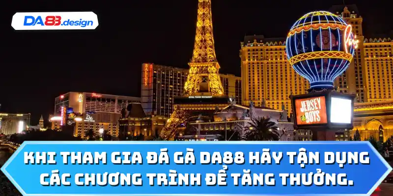 Khi tham gia đá gà DA88 hãy tận dụng các chương trình để tăng thưởng.