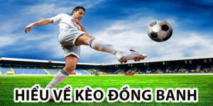 Hiểu về kèo đồng banh
