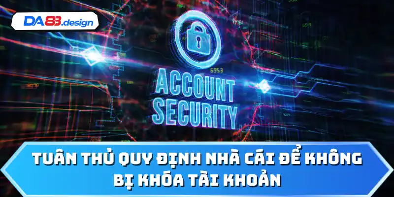Tuân thủ quy định nhà cái để không bị khóa tài khoản