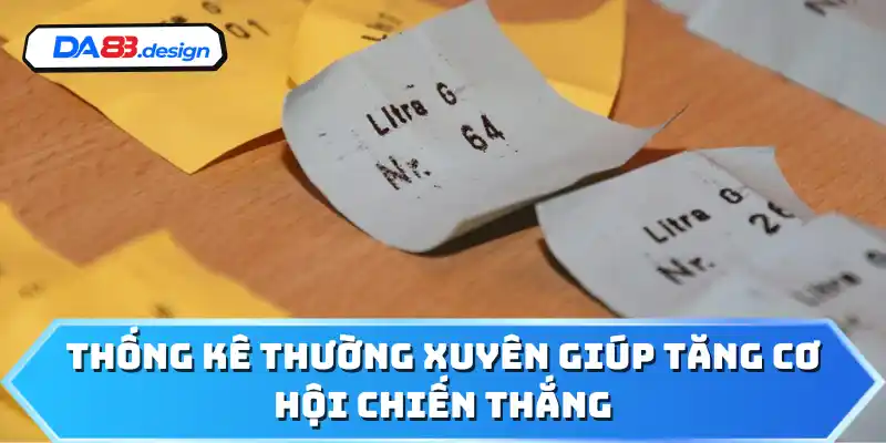 Thống kê thường xuyên giúp tăng cơ hội chiến thắng
