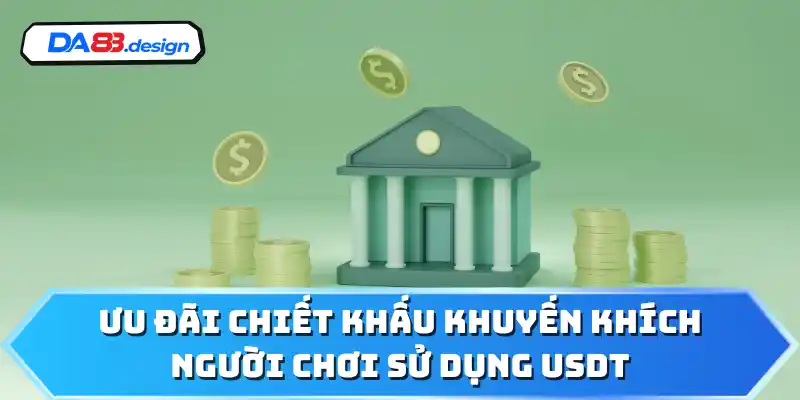 Ưu đãi chiết khấu khuyến khích người chơi sử dụng USDT